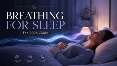 Breathing Exercises for Sleep: The Complete 2026 Guide to Falling Asleep Faster
